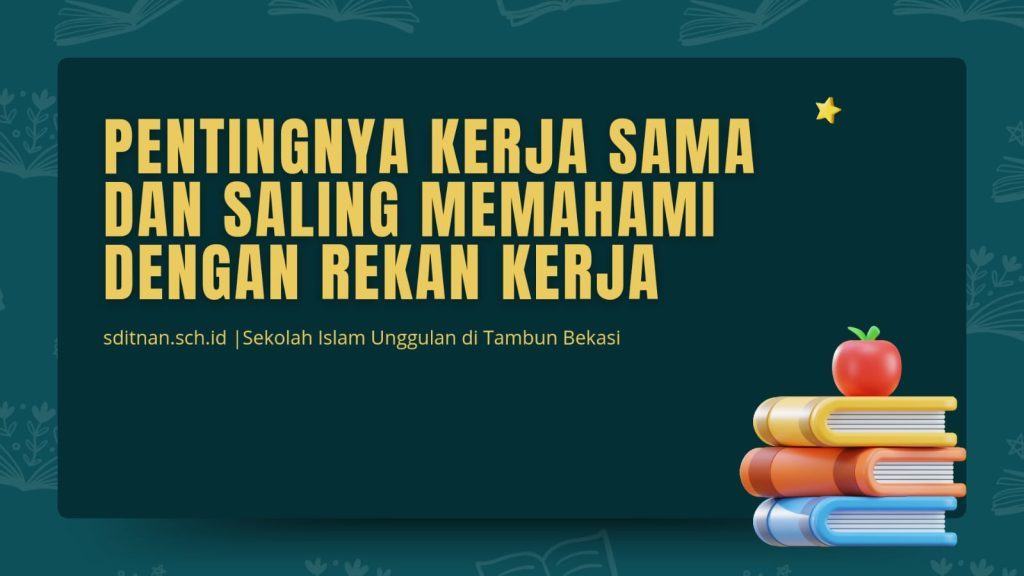 Pentingnya Kerja Sama dan Saling Memahami dengan Rekan Kerja
