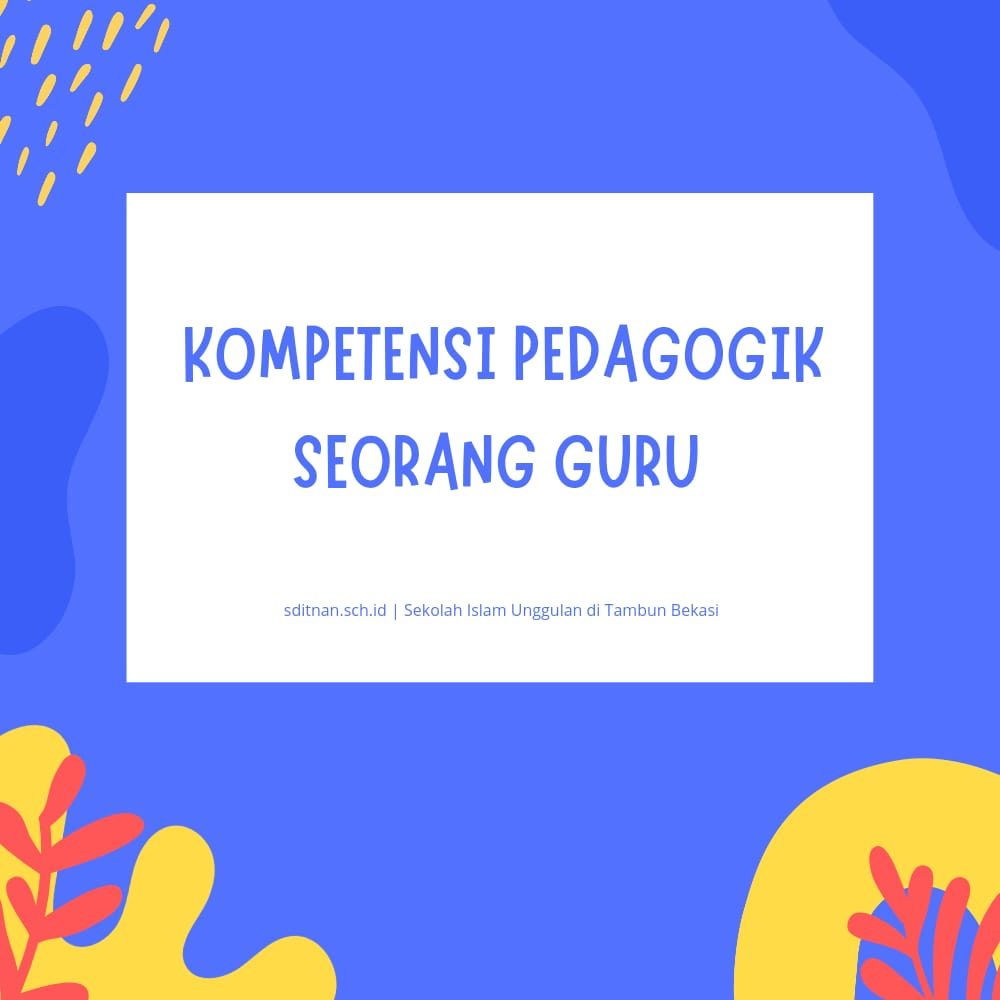 Kompetensi Pedagogik Seorang Guru