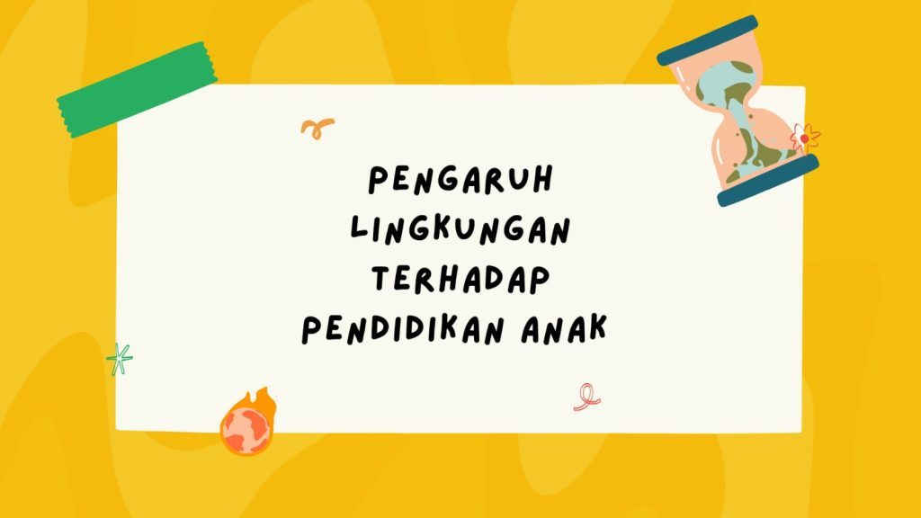 Pengaruh Lingkungan Terhadap Pendidikan Anak