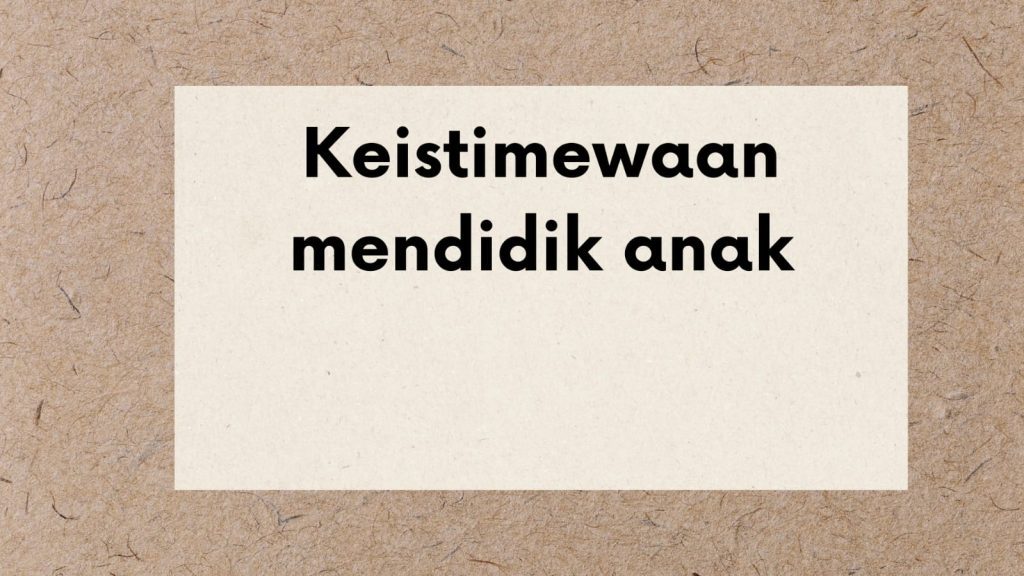 Keistimewaan Mendidik Anak