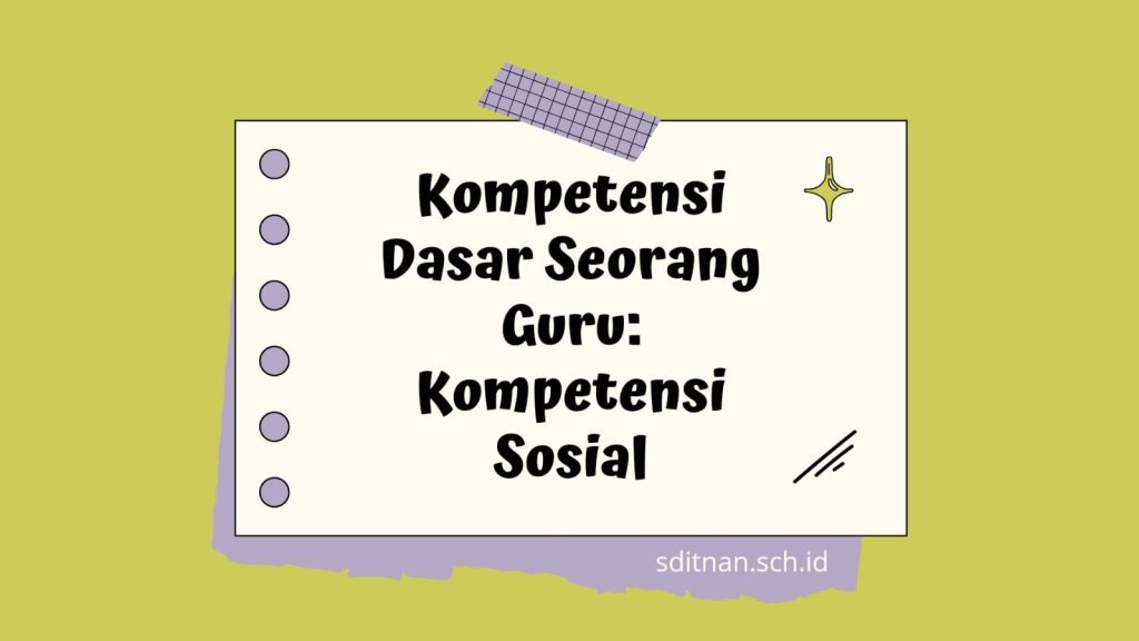 Kompetensi Dasar Seorang Guru: Kompetensi Sosial