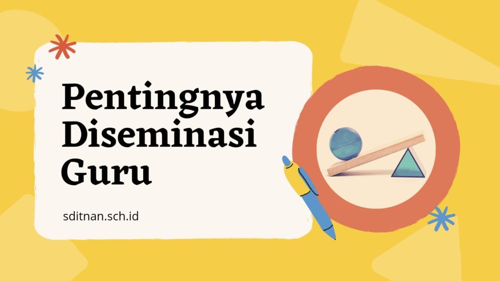 Pentingnya Diseminasi Guru