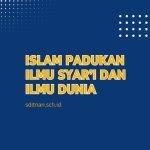 Islam Padukan Ilmu Syar’i Dan Ilmu Dunia