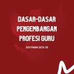 Dasar-Dasar Pengembangan Profesi Guru