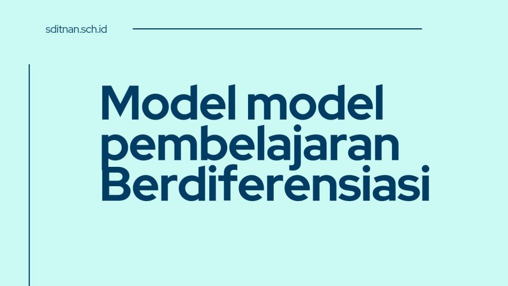 Model-Model Pembelajaran Berdiferensiasi pada Kurikulum Merdeka
