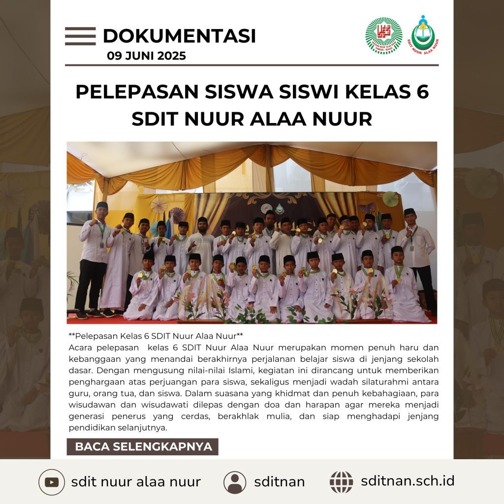 LAPORAN KEGIATAN WISUDA ANGKATAN KE-6 SDIT NUUR ALAA NUUR