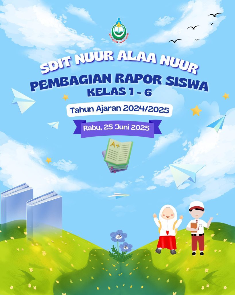 Pembagian Rapor Siswa Kelas 1–6 SDIT Nuur Alaa Nuur Tahun Ajaran 2024/2025