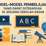 Model-Model Pembelajaran yang Dapat Diterapkan di Jenjang Sekolah Dasar